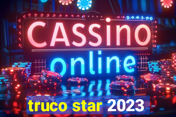 truco star 2023